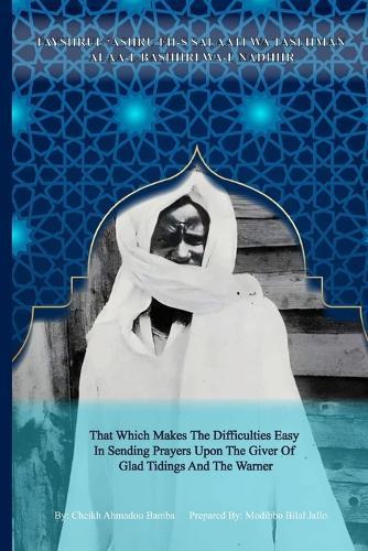 Taysiiru-l 'Asiiru Fii-s Salaati Wa Tasliiman Alaa-l Bashiiri Wa-l Nadhiir: That Which Makes The Difficulties Easy In Sending Prayers Upon The Giver Of Glad Tidings And The Warner