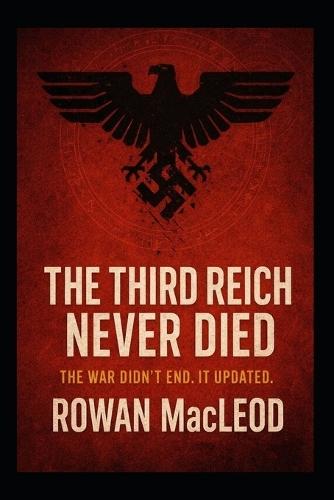 The Third Reich Never Died