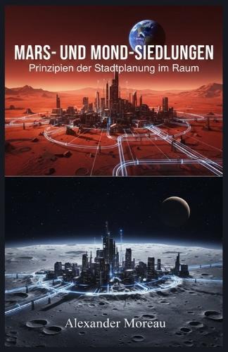 Mars- und Mond-Siedlungen: Prinzipien der Stadtplanung im Raum