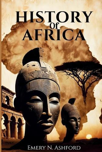 History of Africa: Colonization, Cultural Shifts, and the Fight for Independence