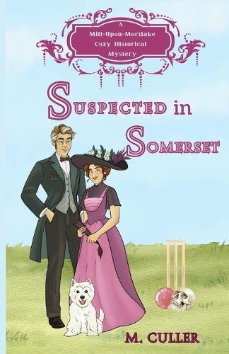 Suspected in Somerset: A Mill-Upon-Mortlake Cozy Mystery