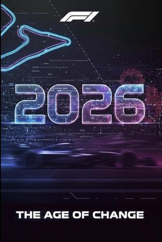 Formula 1 2026 - The Age of Change: A book to give to fans and anyone who wants to remember this moment! (Formula One F1 2026 )