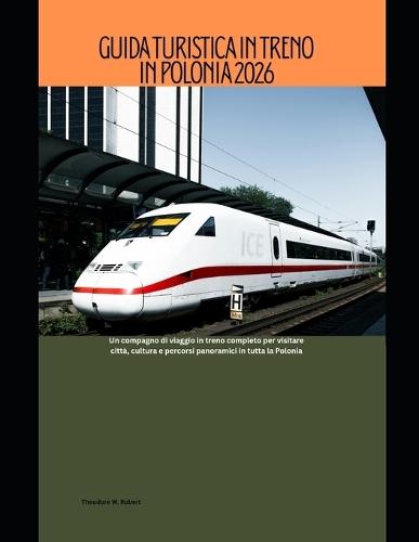 Guida turistica in treno in Polonia 2026: Un compagno di viaggio in treno completo per visitare città, cultura e percorsi panoramici in tutta la Polonia