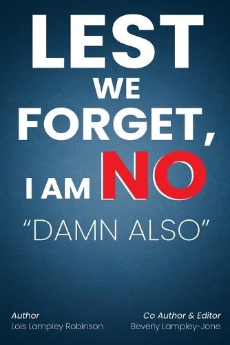 Lest We Forget, I Am No ""Damn Also""