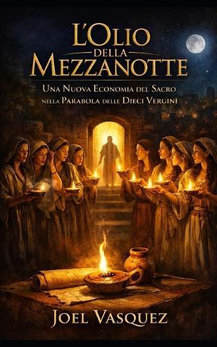 L'Olio della Mezzanotte: Una Nuova Economia del Sacro nella Parabola delle Dieci Vergini