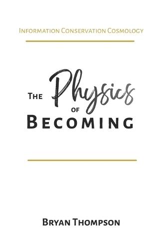 The Physics of Becoming: Information Conservation Cosmology