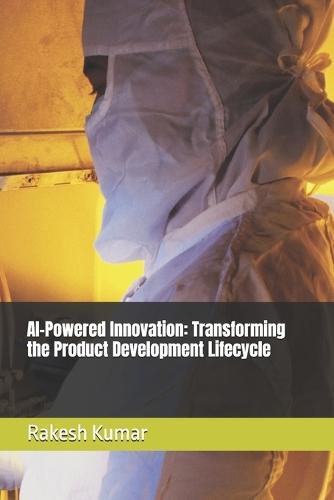 AI-Powered Innovation: Transforming the Product Development Lifecycle