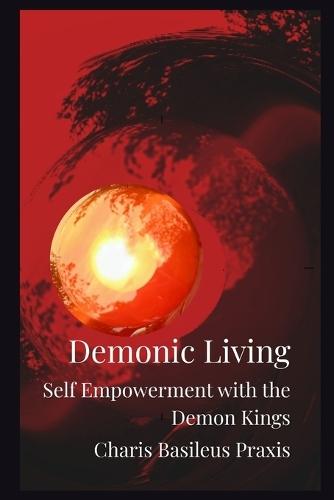 Demonic Living: Self Empowerment with the Demon Kings