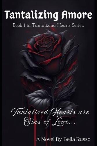 Tantalizing Amore: Tantalizing Hearts are Sins of Love. . .