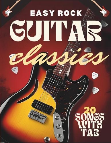 Easy Rock Guitar Classics: 20 Songs with TAB