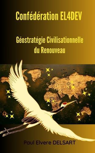 Confédération EL4DEV - Géostratégie Civilisationnelle du Renouveau