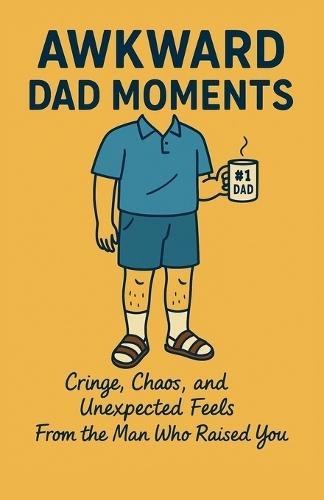 Awkward Dad Moments: Cringe, Chaos, and Unexpected Feels From the Man Who Raised You