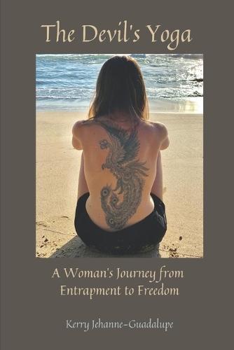 The Devil's Yoga: A Woman's Journey from Entrapment to Freedom
