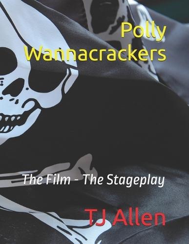 Polly Wannacrackers: The Film - The Stageplay