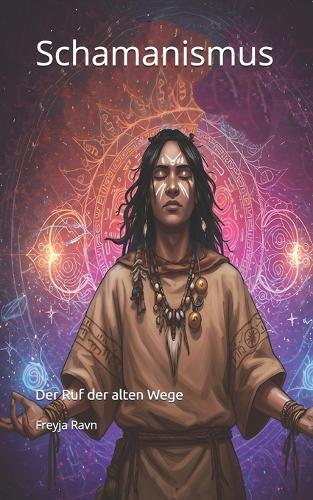 Schamanismus: Der Ruf der alten Wege