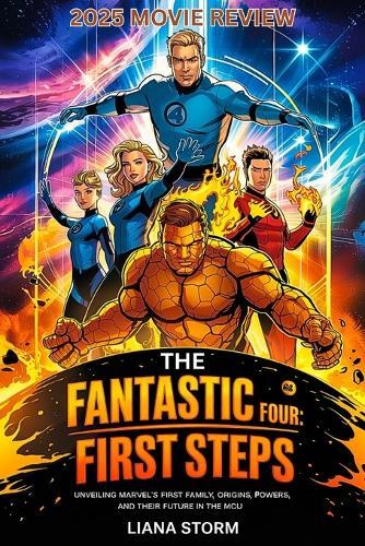 The Fantastic Four: First Steps (2025) Movie Review: Unveiling Marvel's First Family; Origins, Powers, and Their Future in the MCU