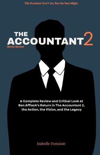 The Accountant 2 movie review: The Numbers Don't Lie, But the Past Might.: A Complete Review and Critical Look at Ben Affleck's Return in The Accountant 2, the Action, the Vision, and the Legacy