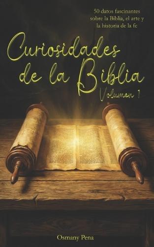 Curiosidades de la Biblia vol. 1: 50 secretos del Pentateuco y datos fascinantes que cambiarán tu forma de leer las Escrituras
