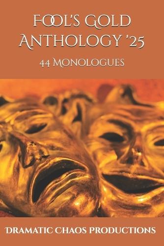 Fool's Gold Anthology '25: 44 Monologues