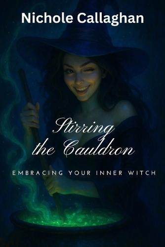 Stirring the Cauldron - Embracing Your Inner Witch