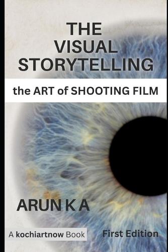 The Visual Storytelling: The Art of Shooting Film