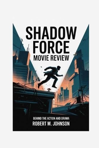 Shadow Force Movie Review: Behind the Action and Drama