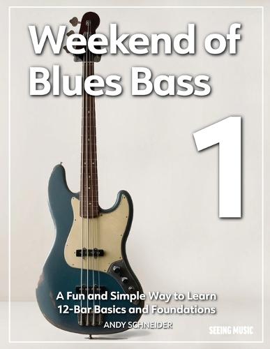 Weekend of Blues Bass 1: A Fun and Simple Way to Learn 12-Bar Basics and Foundations