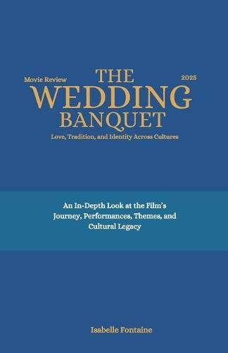 The Wedding Banquet 2025: Love, Tradition, and Identity Across Cultures: An In-Depth Look at the Film's Journey, Performances, Themes, and Cultural Legacy