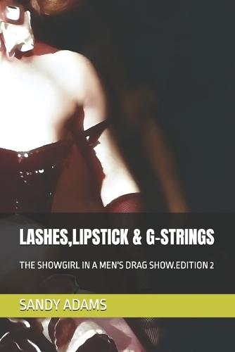 Lashes, Lipstick & G-Strings: The Showgirl in a Men's Drag Show.Edition 2