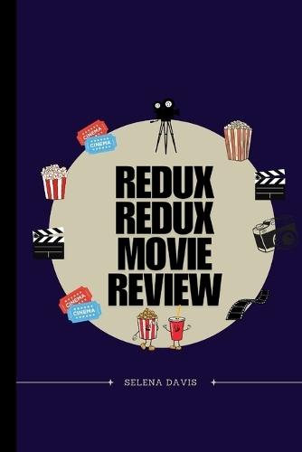 Redux Redux Movie Review: Exploring a Desperate Yearn to Revert the Past