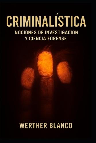 Criminalística: Nociones de Investigación y Ciencia Forense
