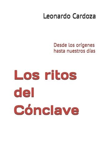 Los ritos del Cónclave: Desde los orígenes hasta nuestros días