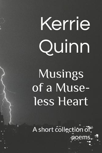 Musings of a Muse-less Heart: A short collection of poems