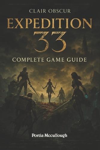 Clair Obscur: Expedition 33 Complete Game Guide: Walkthroughs, Tips, Tricks, Strategies All You Need to Know