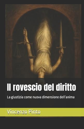 Il rovescio del diritto: La giustizia come nuova dimensione dell'anima