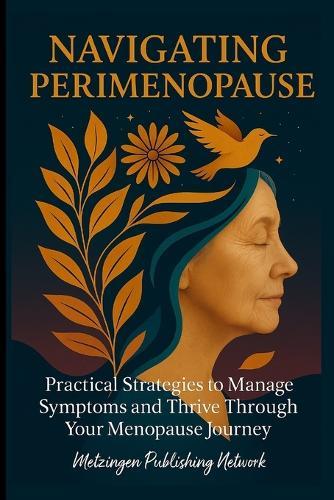 Navigating Perimenopause: Practical Strategies to Manage Symptoms and Thrive Through Your Menopause Journey
