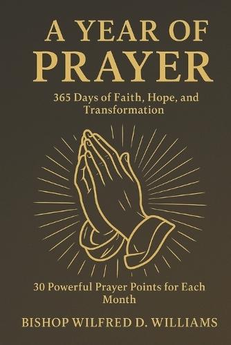 ""A Year of Prayer: ""365 Days of Faith, Hope, and Transformation""