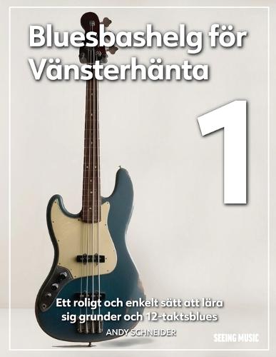 Bluesbashelg för Vänsterhänta 1: Ett roligt och enkelt sätt att lära sig grunder och 12-taktsblues