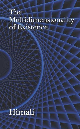 The Multidimensionality of Existence.