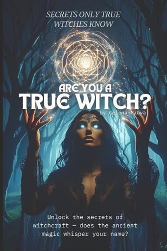 Are You a True Witch? Secrets Only True Witches Know: This book reveals secrets only a true witch will understand.