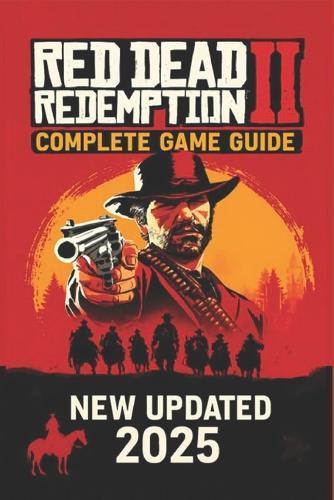 Red Dead Redemption 2: The Ultimate Outlaw's Guide - 100% Walkthrough and Secrets (2025)