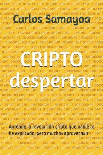 Cripto despertar: Aprende la revolución que nadie te explicó, pero muchos aprovechan