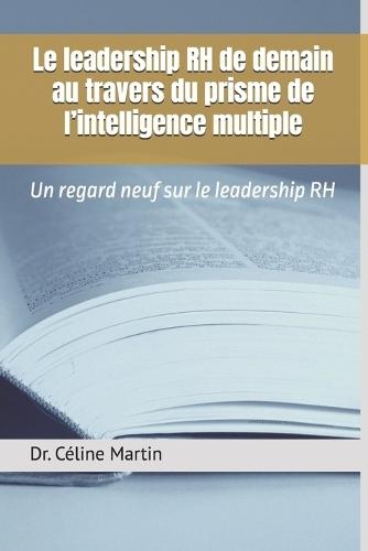 Le leadership RH de demain au travers du prisme de l'intelligence multiple: Un regard neuf sur le leadership RH