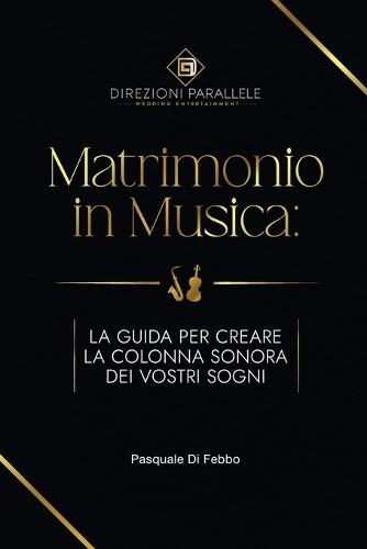 Direzioni Parallele Presenta: Matrimonio in Musica: La Guida per Creare la Colonna Sonora dei Vostri Sogni