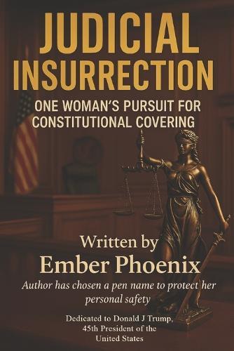 Judicial Insurrection: One Woman's Pursuit for Constitutional Justice