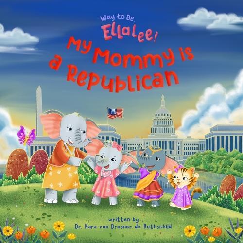 Way to Be, Ellalee!: My Mommy is a Republican
