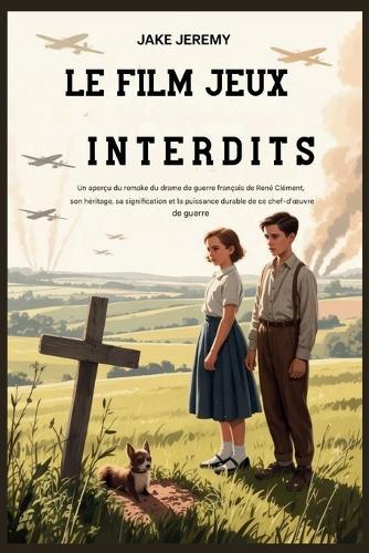 Le Film Jeux Interdits: Un aperçu du remake du drame de guerre français de René Clément, son héritage, sa signification et la force durable de ce chef-d'oeuvre de guerre.