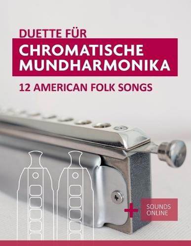 Duette für Chromatische Mundharmonika - 12 American Folk Songs: + Sounds Online