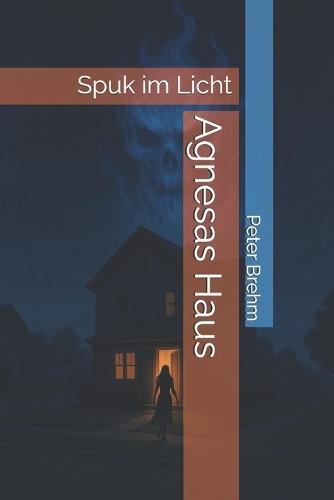 Agnesas Haus: Spuk im Licht