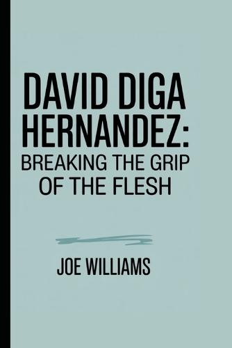 David Diga Hernandez: Breaking the Grip of the Flesh